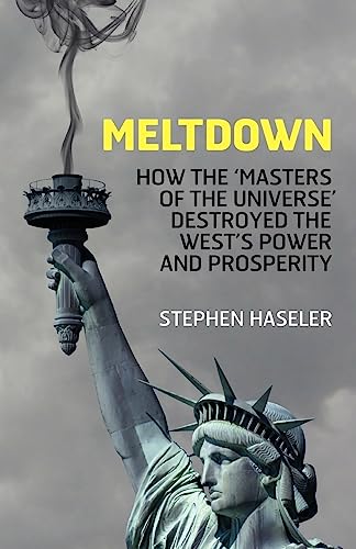 Imagen de archivo de Meltdown - How the 'Masters of the Universe' destroyed the West's Power and Prosperity a la venta por WorldofBooks