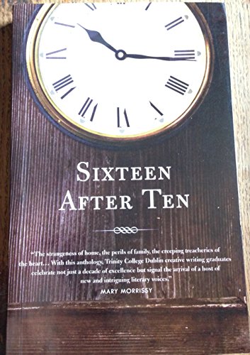 Beispielbild fr Sixteen After Ten: New Writing from the Oscar Wilde Centre, Trinity College Dublin zum Verkauf von Kennys Bookstore