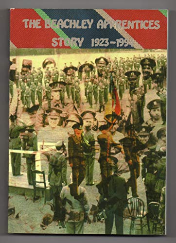Stock image for The Beachley Apprentices Story 1923-1994: The Army Apprentices, Chepstow 1923-94 for sale by WorldofBooks