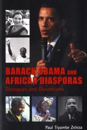 Beispielbild fr Barack Obama and African Diasporas Dialogues and Dissensions by Zeleza, Paul Tiyambe ( Author ) ON Jun-10-2009, Paperback zum Verkauf von HALCYON BOOKS