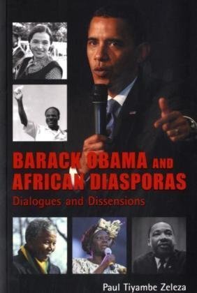 Stock image for Barack Obama and African Diasporas Dialogues and Dissensions by Zeleza, Paul Tiyambe ( Author ) ON Jun-10-2009, Paperback for sale by Y-Not-Books