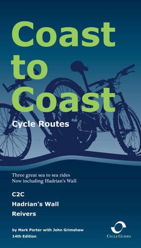 Coast to Coast Cycle Routes: C2C/Hadrian's Wall Reivers, 2009 (9780955508233) by Porter, Mark