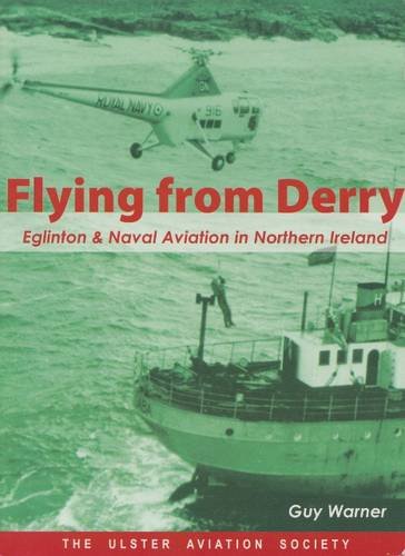 9780955509100: Flying from Derry: Eglinton and Naval Aviation in Northern Ireland