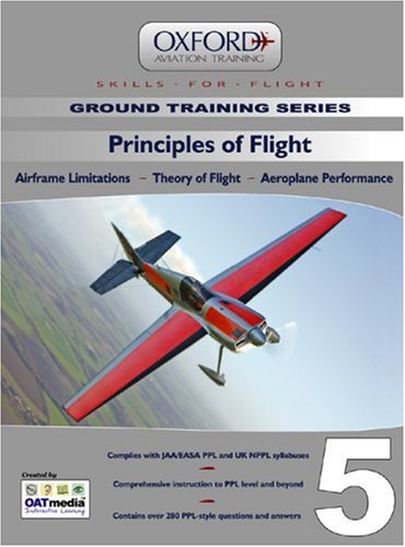 9780955517747: Principles of Flight for PPL and Beyond: Principles of Flight v. 5: Airframe Limitations, Theory of Flight, Aeroplane Performance (Skills for Flight)