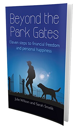 Stock image for Beyond the Park Gates: Eleven Steps to Financial Freedom and Personal Happiness for sale by WorldofBooks