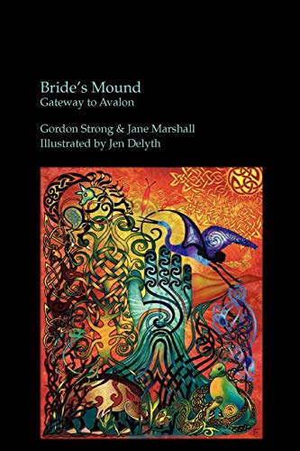 Bride's Mound: Gateway to Avalon (9780955523045) by Strong, Gordon; Marshall, Jane; Delyth, Jen