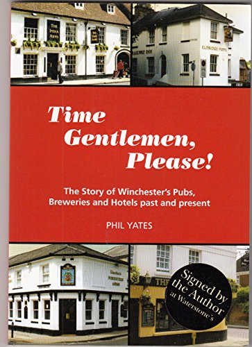 Beispielbild fr Time Gentlemen Please!: The Story of Winchester's Pubs, Breweries and Hotels Past and Present zum Verkauf von AwesomeBooks