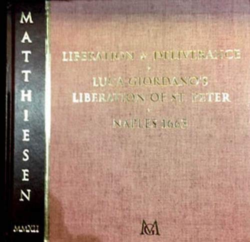 Liberation & Deliverance: Luca Giordano's: Liberation of St. Peter Naples 1663 (9780955536687) by Langdon, Helen And Giuseppe Scavizzi