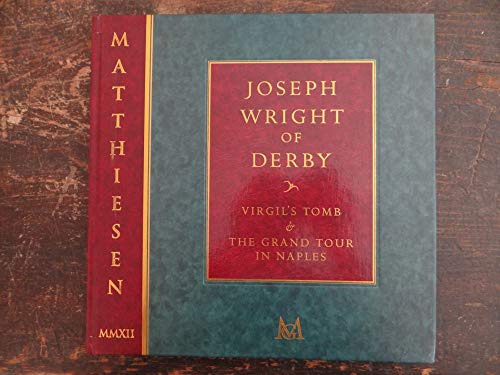 9780955536694: Joseph Wright of Derby: Virgil's Tomb & the Grand Tour in Naples