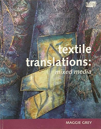Textile Translations: Mixed Media (9780955537110) by Maggie Grey