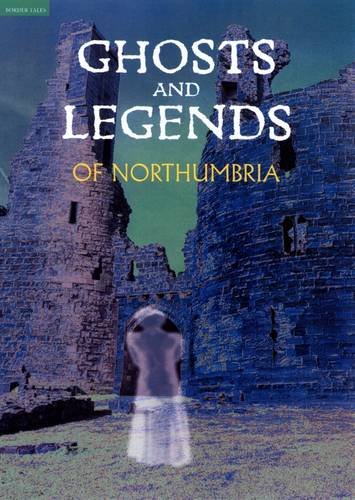 9780955540677: Ghosts and Legends of Northumbria