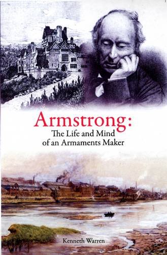 Beispielbild fr Armstrong: The Life and Mind of an Armaments Maker zum Verkauf von WorldofBooks