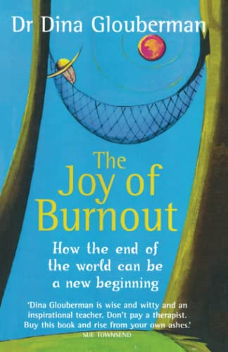 Beispielbild fr The Joy of Burnout: How the end of the world can be a new beginning zum Verkauf von Half Price Books Inc.