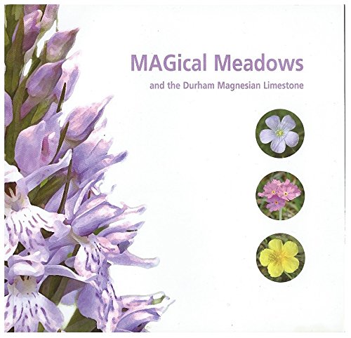 Magical Meadows and the Durham Magnesian Limestone (9780955546709) by David Miller; Brian Young; David Butler; Julie Stobbs; John Durkin; Dave Mitchell; Terry Coult; Sam Ellis; Dave Wainwright; John Olley