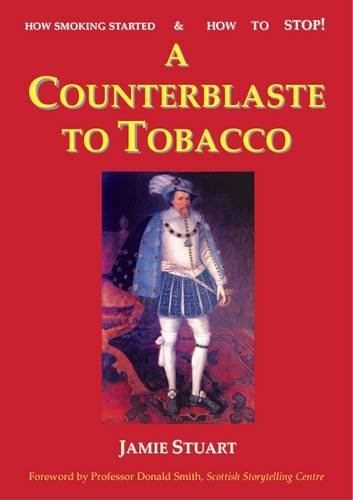 Beispielbild fr A Counterblaste to Tobacco: How Smoking Started & How to Stop! zum Verkauf von WorldofBooks