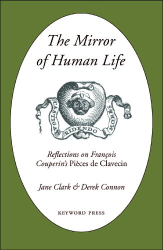 The Mirror of Human Life: Reflections on Francois Couperin's Pieces de Clavecin (9780955559037) by Jane Osborn Clark; Derek Connon