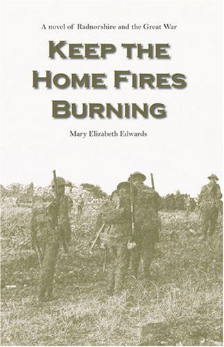Beispielbild fr Keep the Home Fires Burning: A Novel of Radnorshire and the Great War zum Verkauf von WorldofBooks