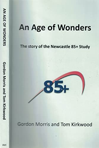 Beispielbild fr An Age of Wonders the story of th Newcastle 85+ study zum Verkauf von AwesomeBooks