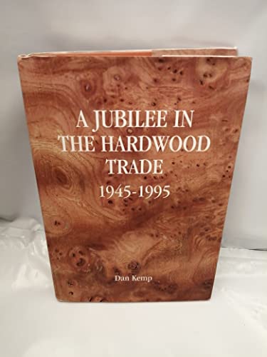 Beispielbild fr A Jubilee in the Hardwood Trade (1945-1995) zum Verkauf von WorldofBooks