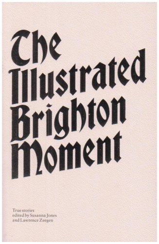 Beispielbild fr The Illustrated Brighton Moment: True Stories zum Verkauf von AwesomeBooks