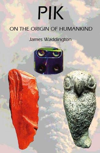 Imagen de archivo de Pik:: On the Origin of Humankind a la venta por Powell's Bookstores Chicago, ABAA