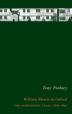 William Morris in Oxford: The Campaigning Years, 1879-1895 (9780955591808) by Tony Pinkney