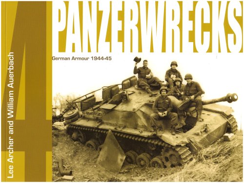 Panzerwrecks 4: German Armour 1944-45 (9780955594007) by Archer, Lee; Auerbach, William