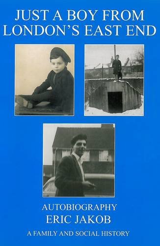 Just A Boy From London's East End: Autobiography; A Family And Social History (FINE COPY OF SCARC...