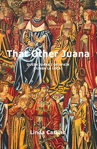 9780955598005: That Other Juana: Juana la Loca: Queen Juana I of Spain (Juana La Loca)