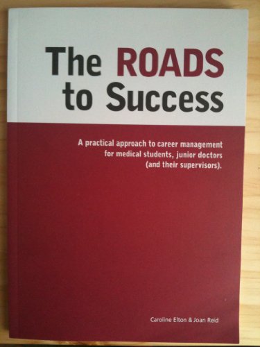 Imagen de archivo de The Roads to Success: A Practical Approach to Career Planning for Medical Students, Foundation Trainees (and Their Supervisors) a la venta por Greener Books