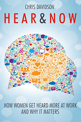 Imagen de archivo de Hear & Now: How Women Get Heard at Work and Why it Matters a la venta por ThriftBooks-Dallas