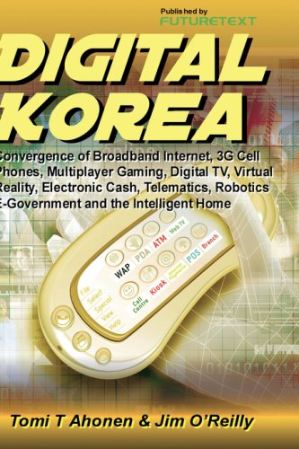 Stock image for Digital Korea: Convergence of Broadband Internet, 3G Cell Phones, Multiplayer Gaming, Digital TV, Virtual Reality, Electronic Cash, Telematics, Robotics, E-Government and the Intelligent Home for sale by St Vincent de Paul of Lane County