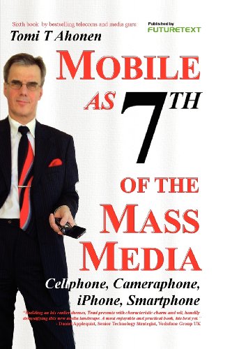 9780955606946: Mobile as 7th of the Mass Media: Cellphone, Cameraphone, IPhone, Smartphone
