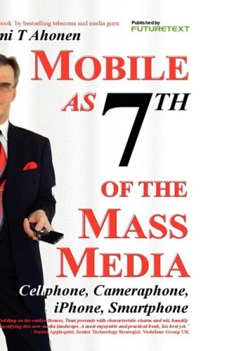 Beispielbild fr Mobile as 7th of the Mass Media: Cellphone, cameraphone, iPhone, smartphone zum Verkauf von Better World Books Ltd