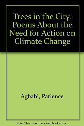 Trees in the City: Poems About the Need for Action on Climate Change (9780955611308) by Patience Agbabi; Jon Burnside; Matthew Hollis