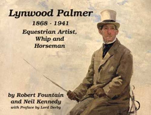 Imagen de archivo de Lynwood Palmer 1868 - 1941: Equestrian Artist, Whip and Horseman a la venta por AwesomeBooks