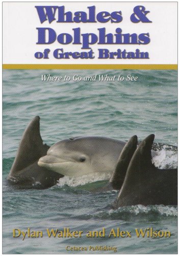 9780955614408: Whales and Dolphins of Great Britain: Where to Go and What to See