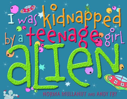 Stock image for I Was Kidnapped by a Teenage Girl Alien for sale by Revaluation Books