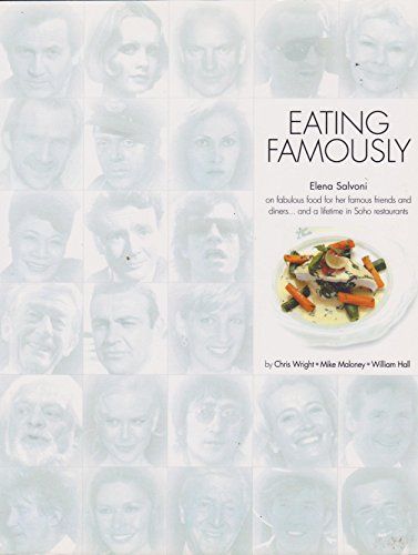 Beispielbild fr Eating Famously: Elena Salvoni on Fabulous Food for Her Famous Friends and Diners. and a Lifetime in Soho Restaurants zum Verkauf von WorldofBooks