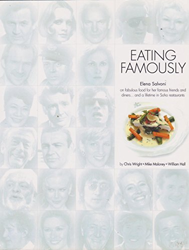 Stock image for Eating Famously: Elena Salvoni on Fabulous Food for Her Famous Friends and Diners. and a Lifetime in Soho Restaurants for sale by Reuseabook