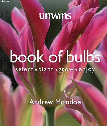 Stock image for Unwins Book of Bulbs for sale by WorldofBooks