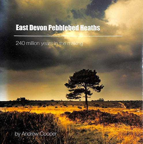 Beispielbild fr East Devon Pebblebed Heaths: 240 Million Years in the Making zum Verkauf von WorldofBooks