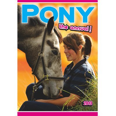 Stock image for PONY: the annual 2013 for sale by WorldofBooks