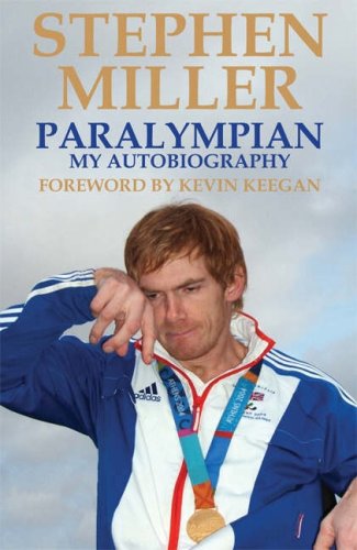 Beispielbild fr Stephen Miller: Paralympian, My Autobiography zum Verkauf von WorldofBooks
