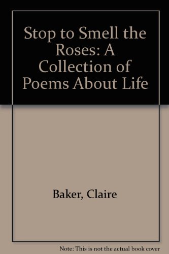 Stop to Smell the Roses (9780955640803) by Claire Baker