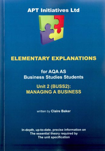 Elementary Explanations for Aqa as Business Studies Students: Unit 2: Buss2: Managing a Business (9780955640889) by Claire Baker