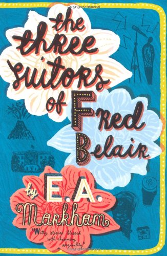 The Three Suitors of Fred Belair (9780955647635) by Markham, E. A.