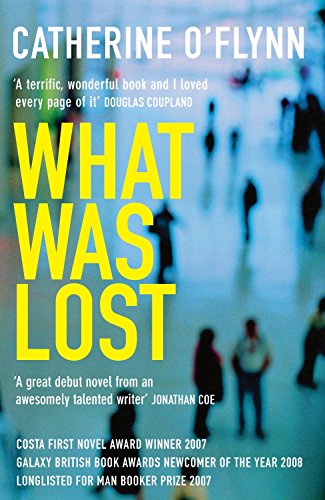 9780955647642: What Was Lost: Winner of the Costa First Novel Award