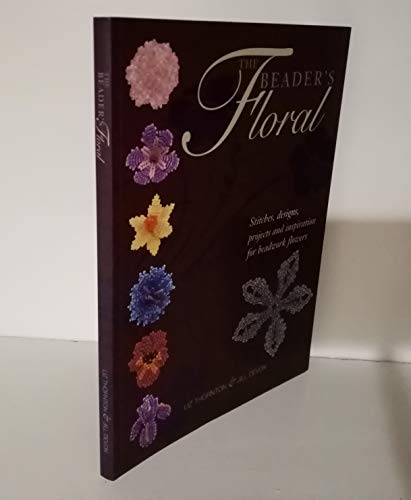 9780955652004: Beader's Floral: Stitches, Designs, Projects and Inspiration for Beadwork Flowers