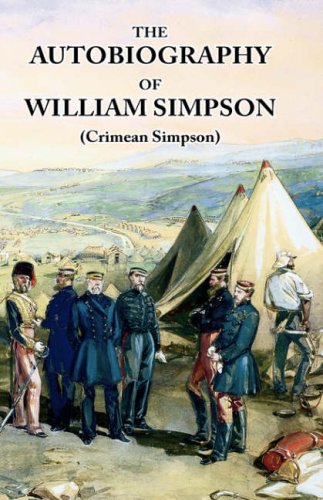 The Autobiography of William Simpson Crimean Simpson (9780955655418) by Simpson, William